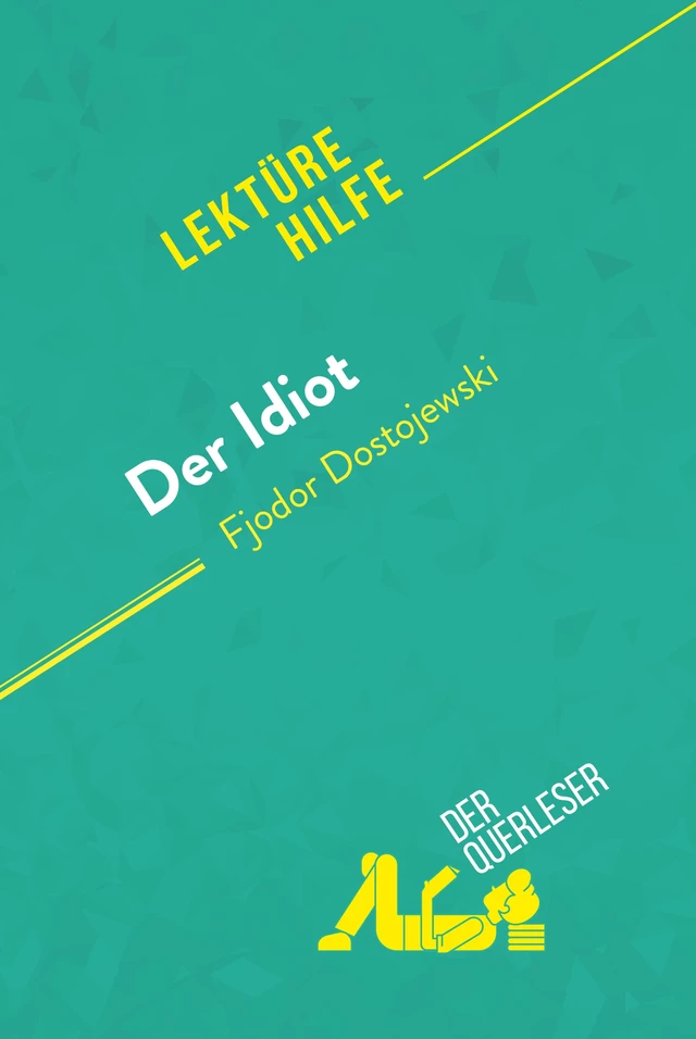 Der Idiot von Fjodor Dostojewski (Lektürehilfe) - Claire Cornillon,  derQuerleser - derQuerleser.de