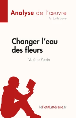 Changer l'eau des fleurs de Valérie Perrin (Analyse de l'œuvre)