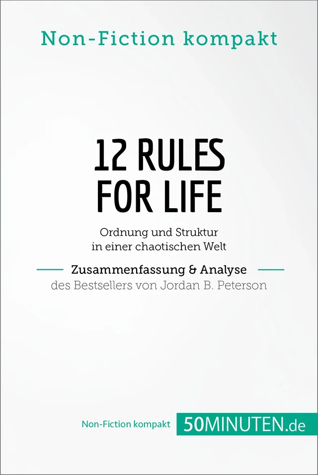 12 Rules For Life. Zusammenfassung & Analyse des Bestsellers von Jordan B. Peterson -  50Minuten.de - 50Minuten.de