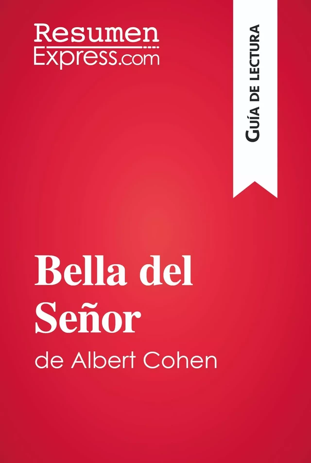 Bella del Señor de Albert Cohen (Guía de lectura) -  ResumenExpress - ResumenExpress.com