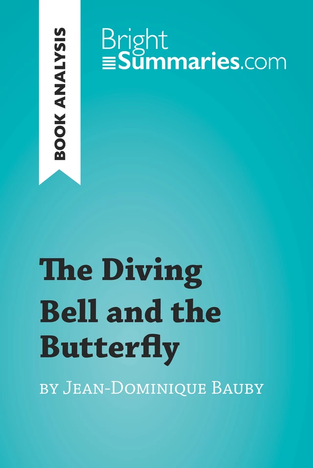 The Diving Bell and the Butterfly by Jean-Dominique Bauby (Book Analysis) - Bright Summaries - BrightSummaries.com