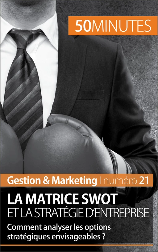 La matrice SWOT et la stratégie d'entreprise - Christophe Speth,  50MINUTES - 50Minutes.fr