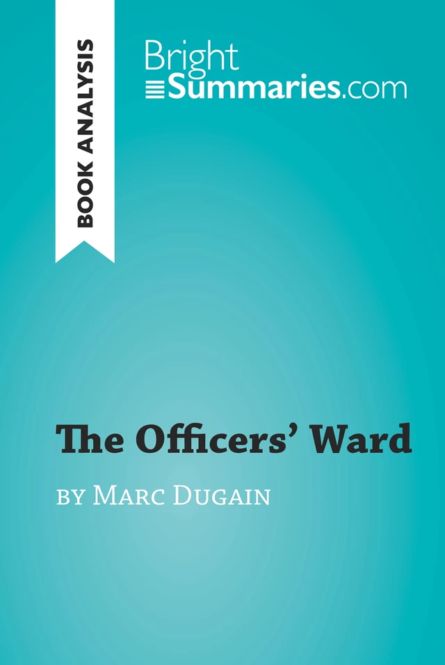 The Officers' Ward by Marc Dugain (Book Analysis) - Bright Summaries - BrightSummaries.com