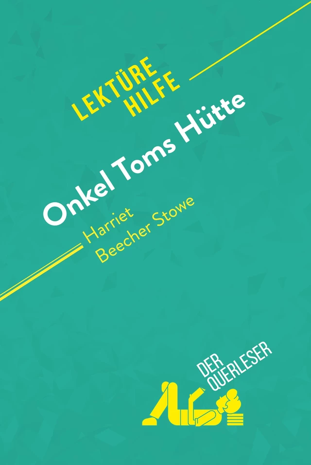 Onkel Toms Hütte von Harriet Beecher Stowe (Lektürehilfe) -  der Querleser - derQuerleser.de