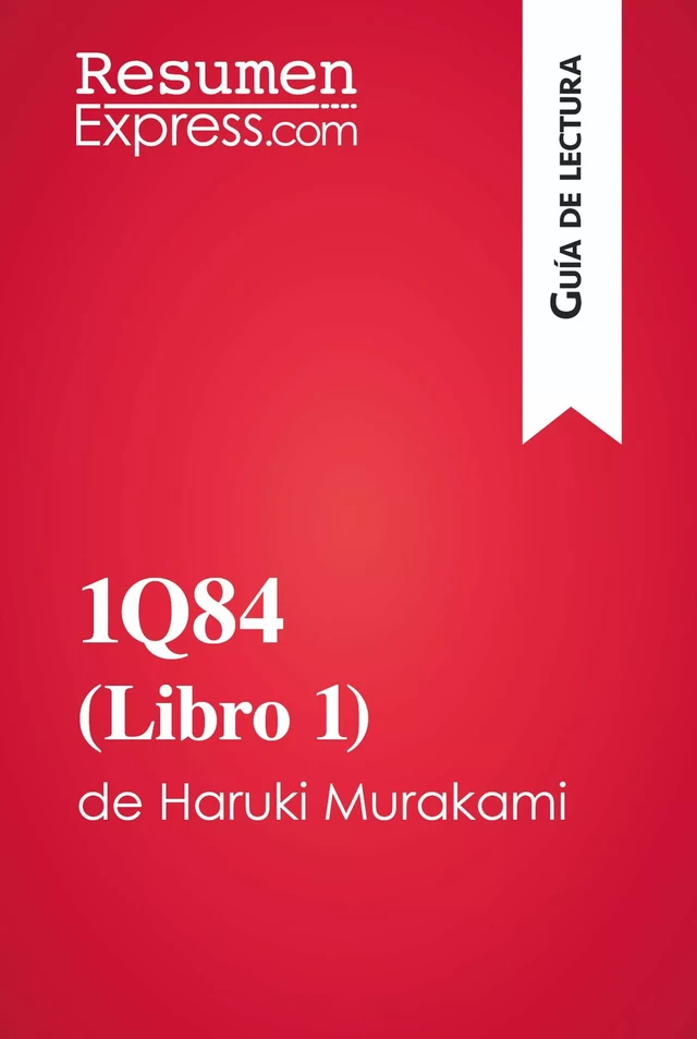 1Q84 (Libro 1) de Haruki Murakami (Guía de lectura) -  ResumenExpress - ResumenExpress.com