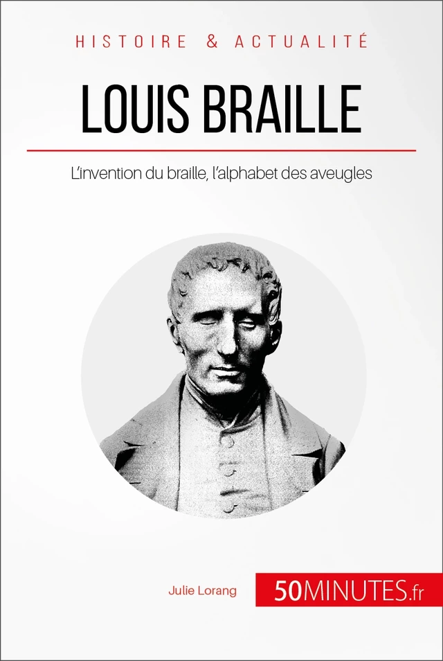 Louis Braille - Julie Lorang - 50Minutes.fr