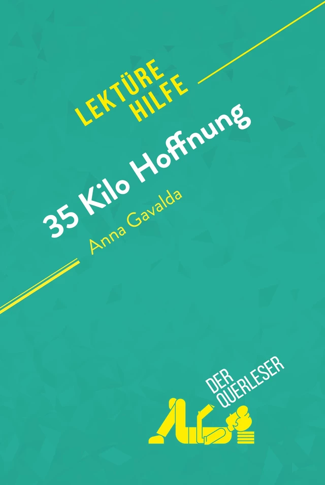 35 Kilo Hoffnung von Anna Gavalda (Lektürehilfe) -  der Querleser - derQuerleser.de