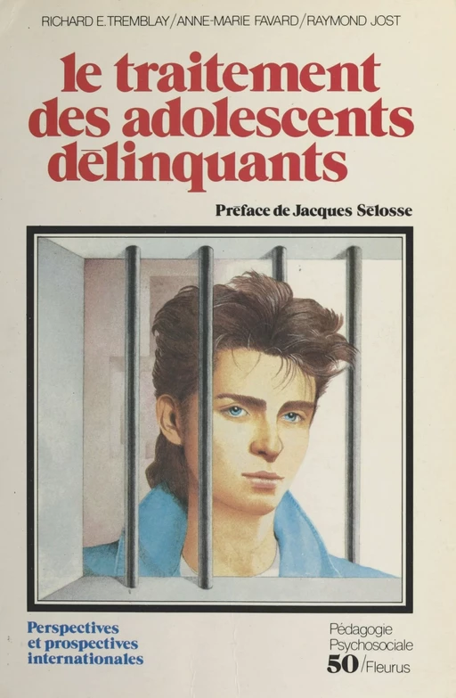 Le traitement des adolescents délinquants - Richard Ernest Tremblay, Anne-Marie Favard, Raymond Jost - FeniXX réédition numérique