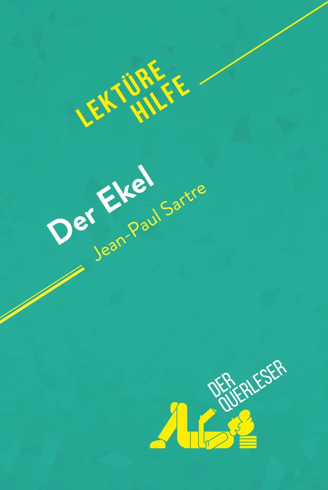 Der Ekel von Jean-Paul Sartre (Lektürehilfe) - Catherine Nelissen, Pauline Coullet - derQuerleser.de