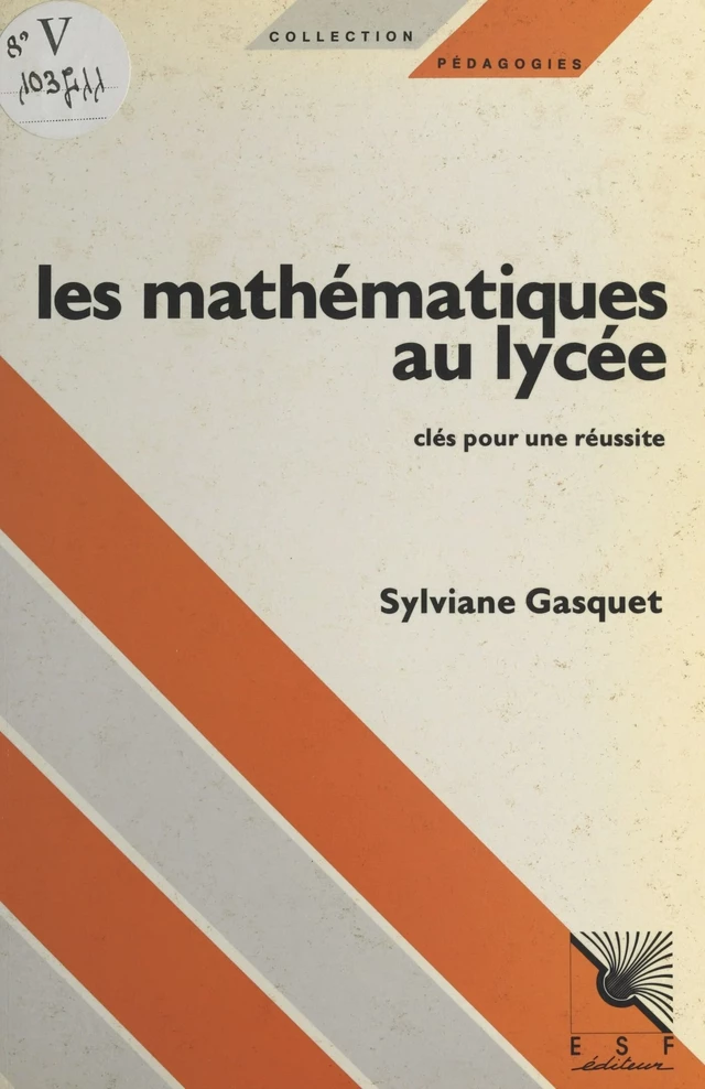 Les mathématiques au lycée : clés pour une réussite - Sylviane Gasquet - FeniXX réédition numérique