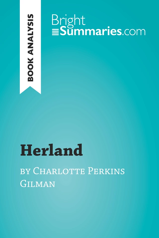 Herland by Charlotte Perkins Gilman (Book Analysis) - Bright Summaries - BrightSummaries.com