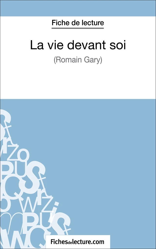 La vie devant soi de Romain Gary (Fiche de lecture) - Claire Argence,  fichesdelecture - FichesDeLecture.com