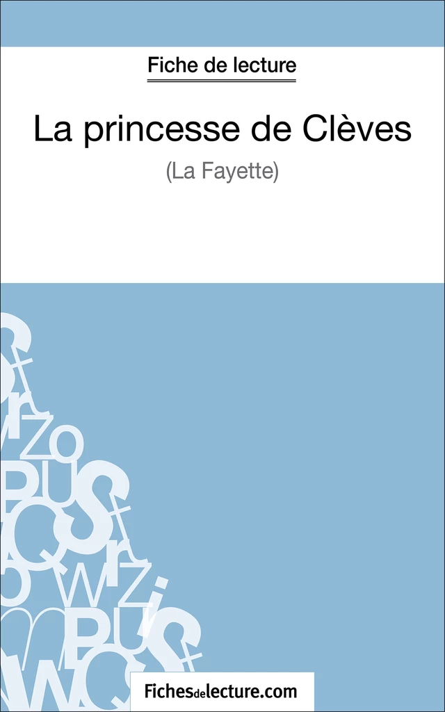 La princesse de Clèves de Madame de La Fayette (Fiche de lecture) - Yann Dalle,  fichesdelecture - FichesDeLecture.com