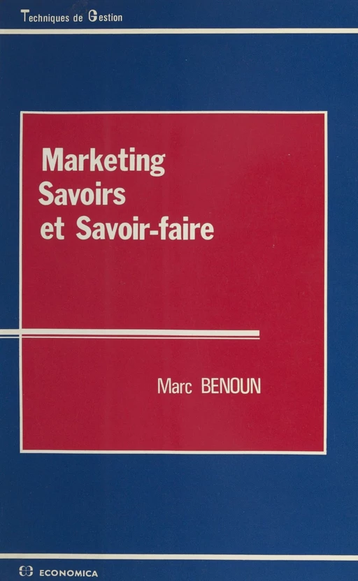 Marketing, savoirs et savoir-faire - Marc Benoun - FeniXX réédition numérique