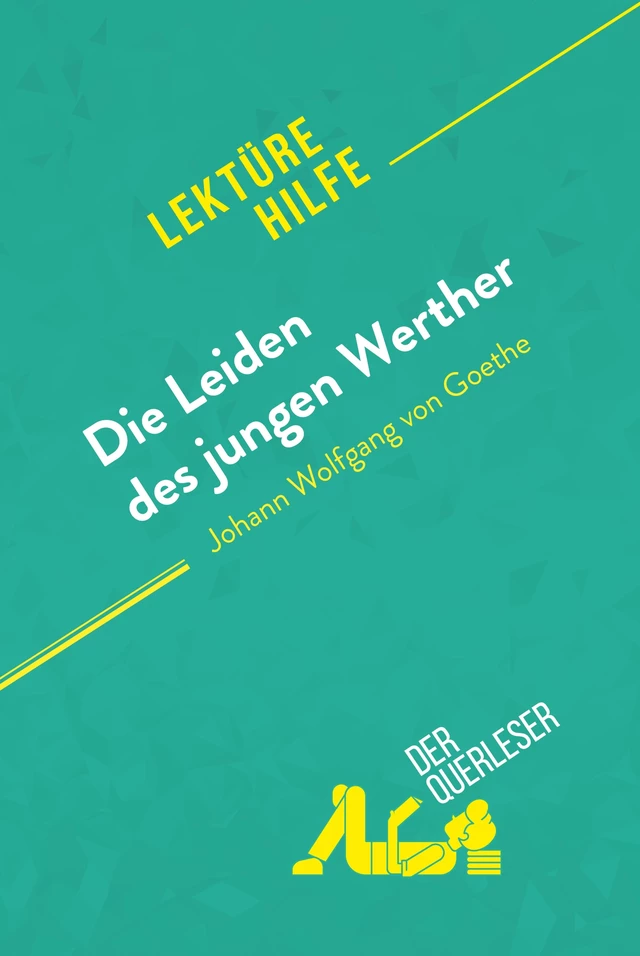 Die Leiden des jungen Werther von Johann Wolfgang von Goethe (Lektürehilfe) - Dominique Coutant-Defer, Kelly Carrein - derQuerleser.de