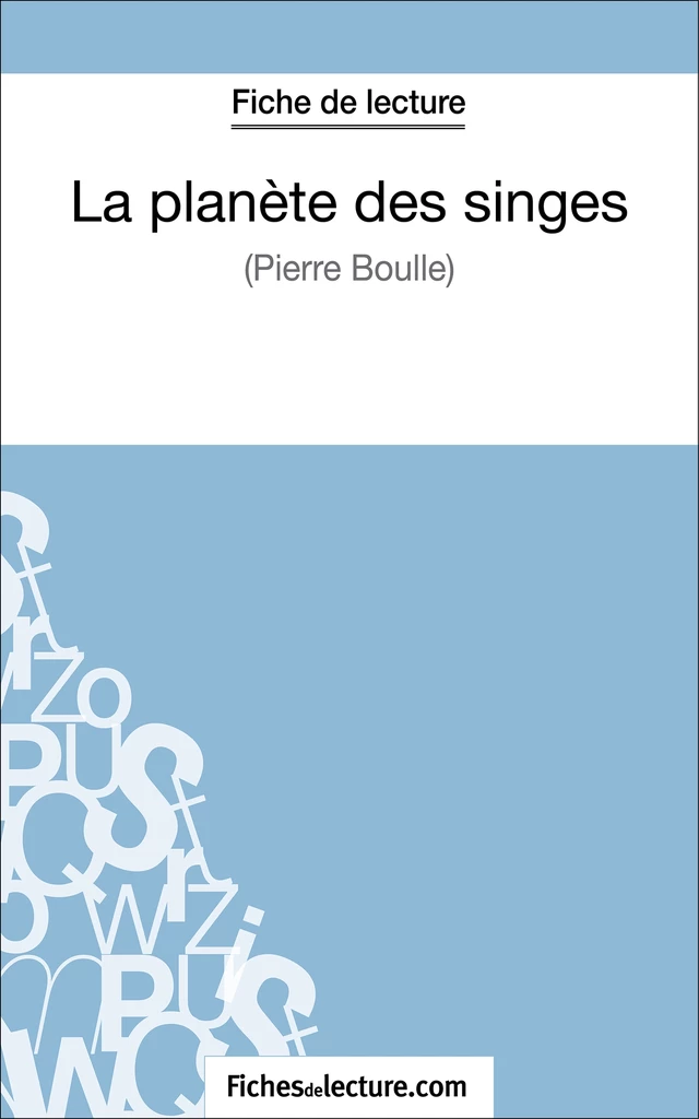 La planète des singes - Pierre Boulle (Fiche de lecture) -  fichesdelecture, Vanessa Grosjean - FichesDeLecture.com