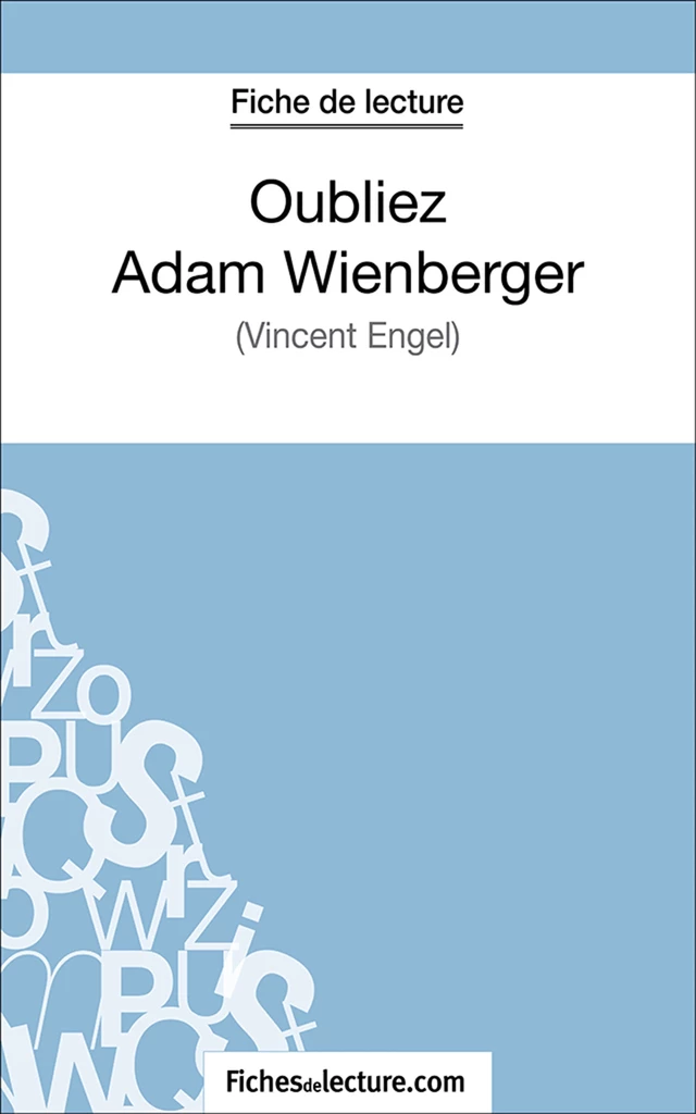 Oubliez Adam Wienberger - Grégory Jaucot,  fichesdelecture.com - FichesDeLecture.com