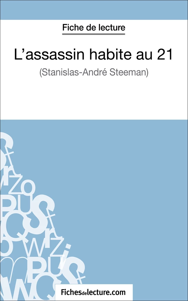 L'assassin habite au 21 de Stanislas-André Steeman (Fiche de lecture) -  fichesdelecture, Claire Argence - FichesDeLecture.com