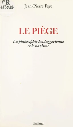 Le piège : la philosophie heideggerienne et le nazisme