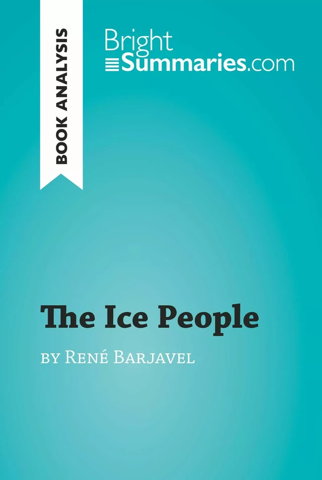 The Ice People by René Barjavel (Book Analysis) - Bright Summaries - BrightSummaries.com