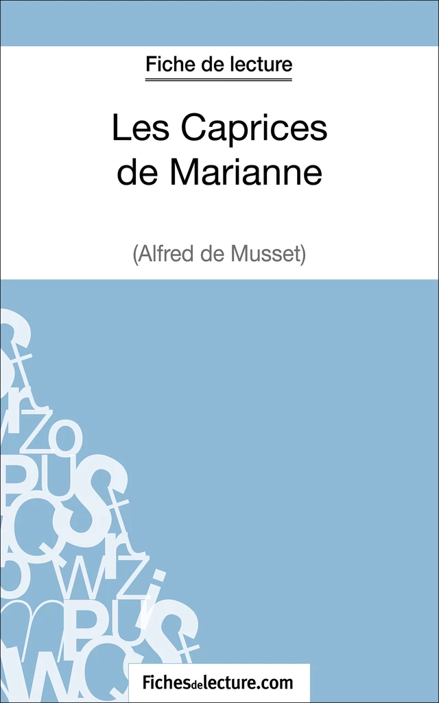 Les Caprices de Marianne d'Alfred de Musset (Fiche de lecture) - Yann Dalle,  fichesdelecture - FichesDeLecture.com