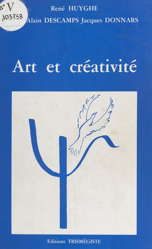 Art et créativité - René Huyghe, Marc-Alain Descamps, Jacques Donnars - FeniXX réédition numérique