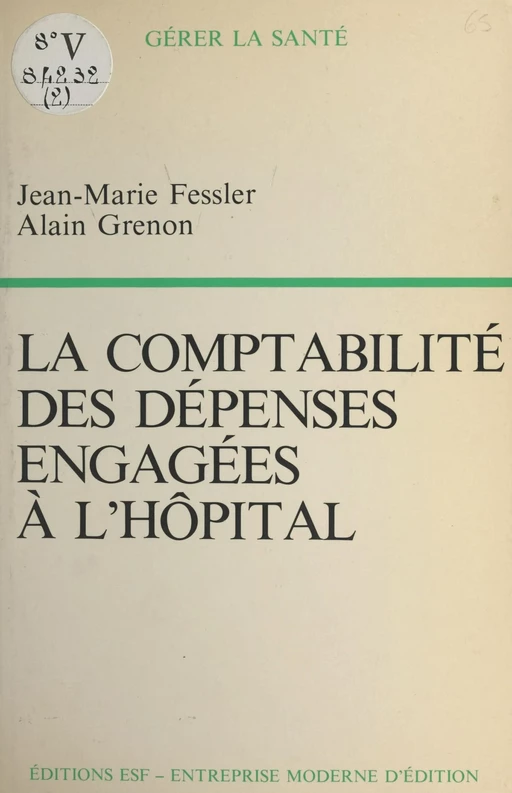 La comptabilité des dépenses engagées à l'hôpital - Jean-Marie Fessler, Alain Grenon - FeniXX réédition numérique