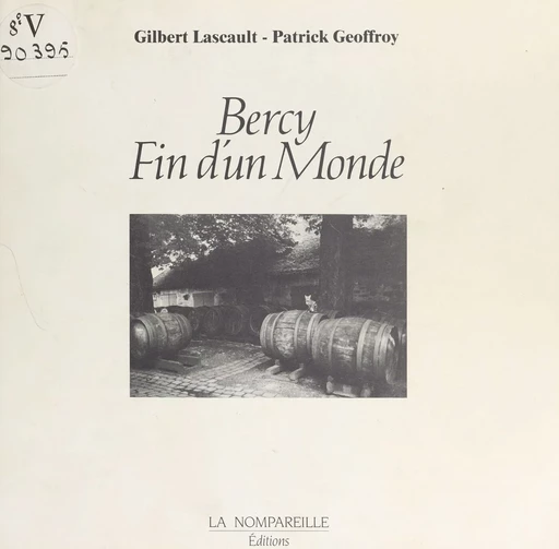 Bercy, fin d'un monde - Gilbert Lascault - FeniXX réédition numérique