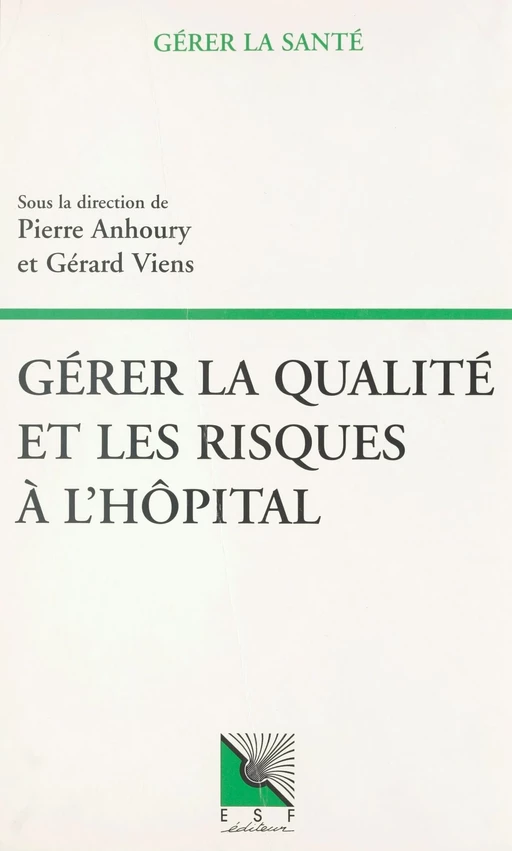 Gérer la qualité et les risques à l'hôpital - Pierre Anhoury - FeniXX réédition numérique