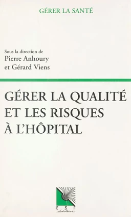 Gérer la qualité et les risques à l'hôpital