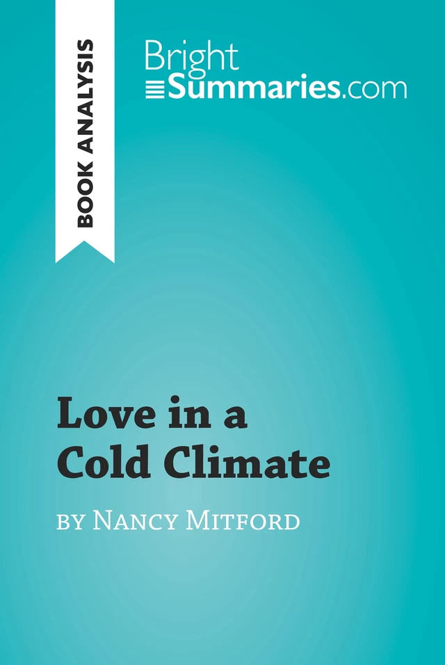 Love in a Cold Climate by Nancy Mitford (Book Analysis) - Bright Summaries - BrightSummaries.com