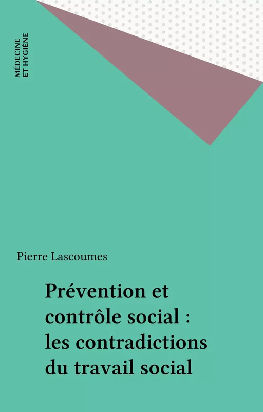 Prévention et contrôle social : les contradictions du travail social - Pierre Lascoumes - FeniXX réédition numérique