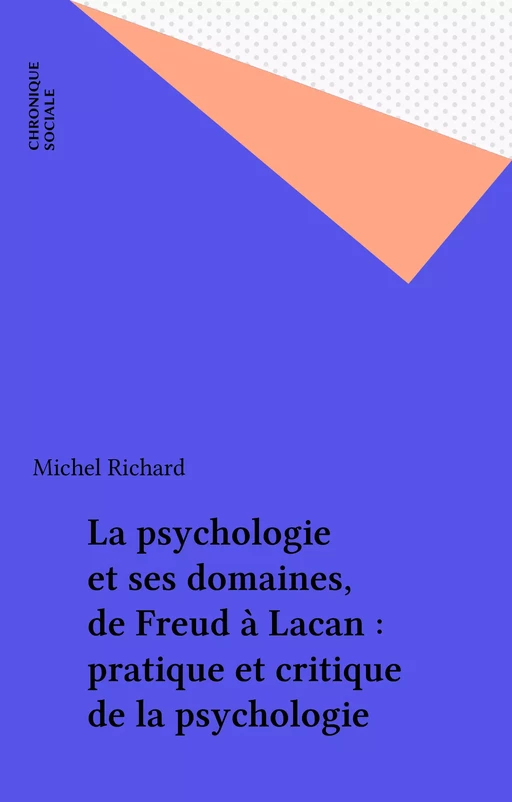 La psychologie et ses domaines, de Freud à Lacan : pratique et critique de la psychologie - Michel Richard - FeniXX réédition numérique