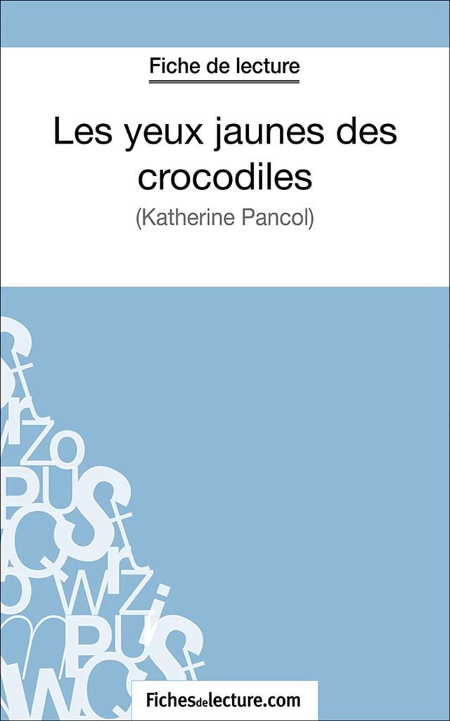 Les yeux jaunes des crocodiles - Amandine Lilois,  fichesdelecture.com - FichesDeLecture.com