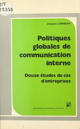 Politiques globales de communication interne : douze études de cas d'entreprises