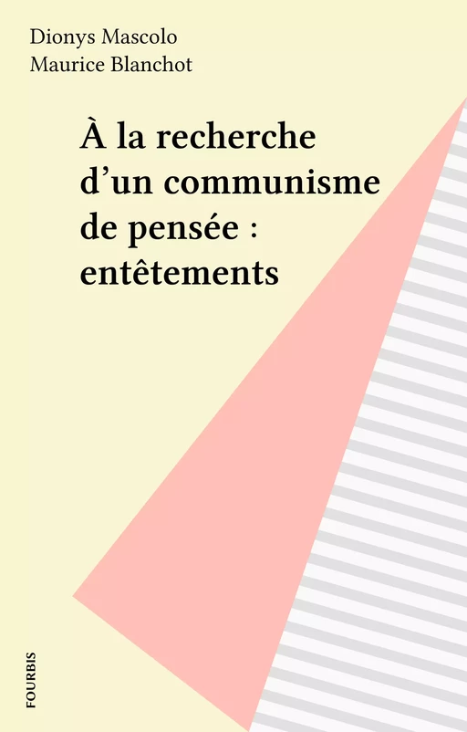 À la recherche d'un communisme de pensée : entêtements - Dionys Mascolo - FeniXX réédition numérique