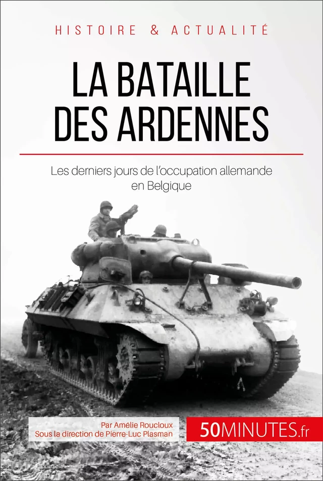 La bataille des Ardennes - Amélie Roucloux,  50MINUTES - 50Minutes.fr