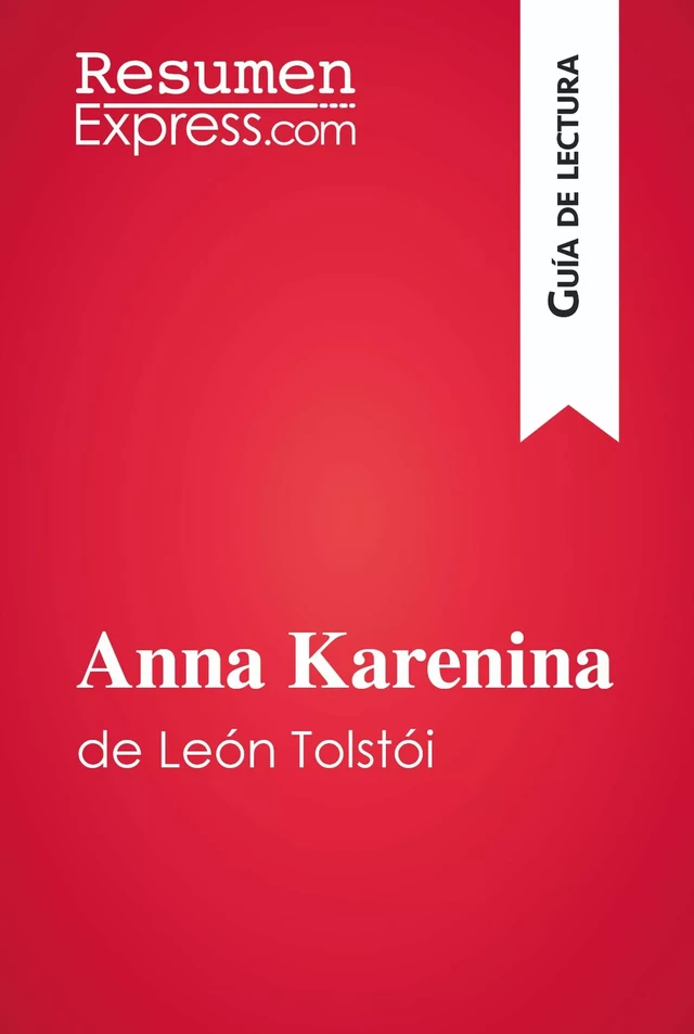 Anna Karenina de León Tolstói (Guía de lectura) -  ResumenExpress - ResumenExpress.com