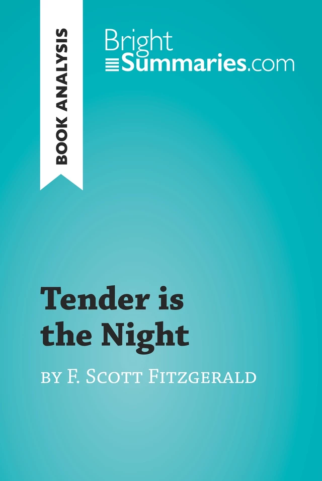 Tender is the Night by F. Scott Fitzgerald (Book Analysis) - Bright Summaries - BrightSummaries.com