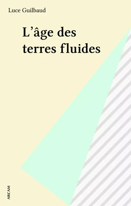 L'âge des terres fluides