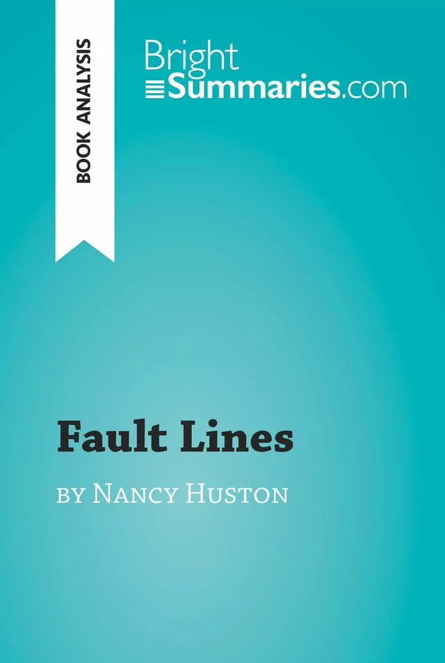 Fault Lines by Nancy Huston (Book Analysis) - Bright Summaries - BrightSummaries.com