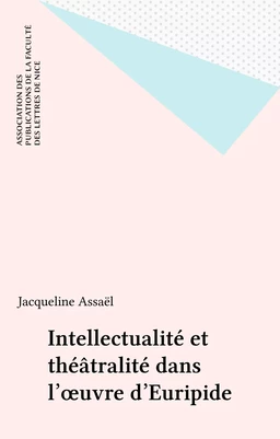 Intellectualité et théâtralité dans l'œuvre d'Euripide