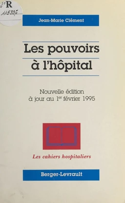 Les pouvoirs à l'hôpital : à jour au 1er février 1995