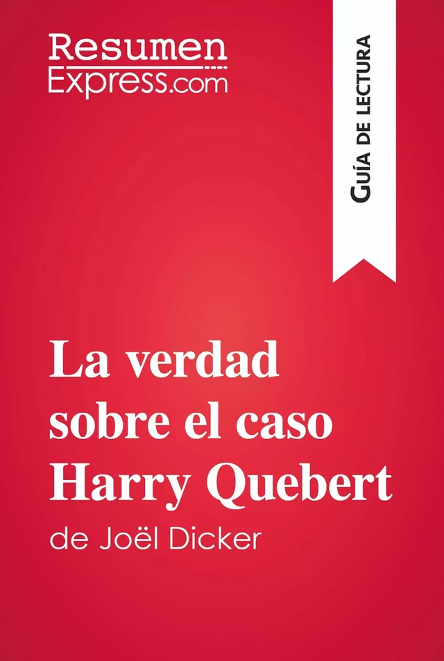 La verdad sobre el caso Harry Quebert de Joël Dicker (Guía de lectura) - Luigia Pattano - ResumenExpress.com