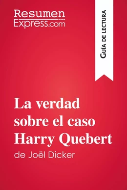 La verdad sobre el caso Harry Quebert de Joël Dicker (Guía de lectura)