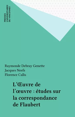 L'Œuvre de l'œuvre : études sur la correspondance de Flaubert