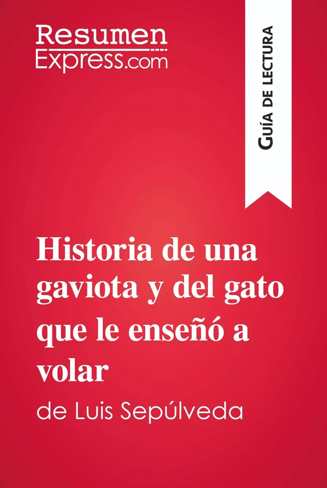 Historia de una gaviota y del gato que le enseñó a volar de Luis Sepúlveda (Guía de lectura) -  ResumenExpress - ResumenExpress.com