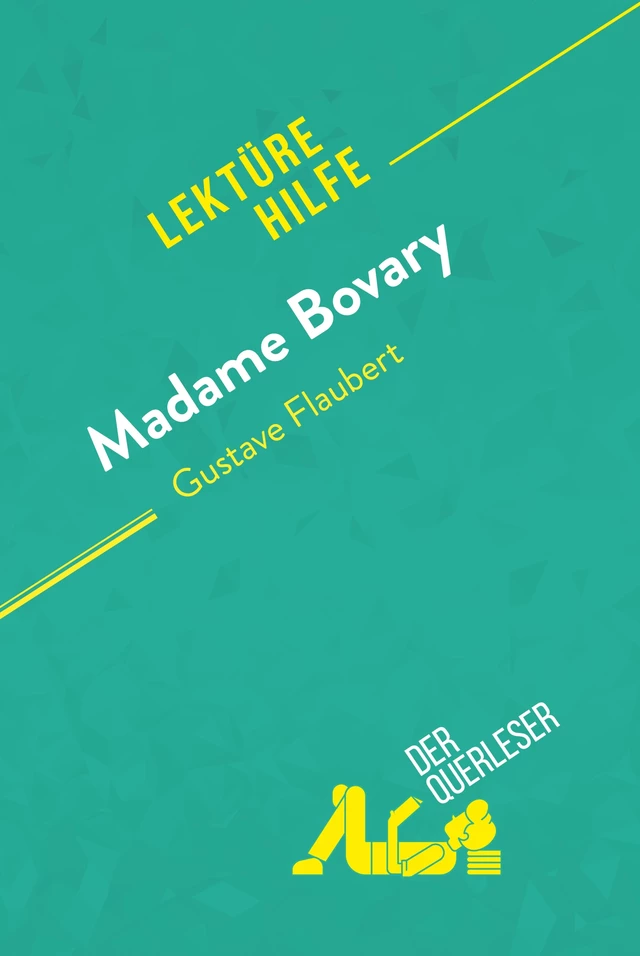 Madame Bovary von Gustave Flaubert (Lektürehilfe) - Stéphane Carlier, Pauline Coullet - derQuerleser.de