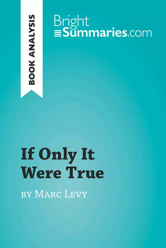 If Only It Were True by Marc Levy (Book Analysis) - Bright Summaries - BrightSummaries.com