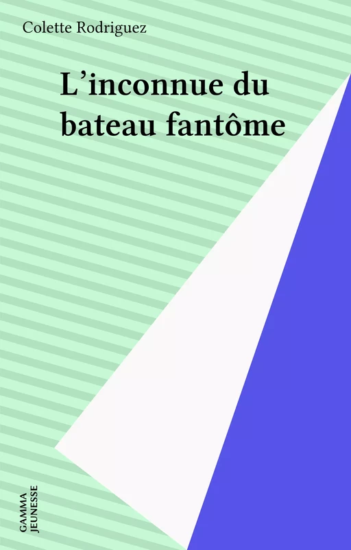 L'inconnue du bateau fantôme - Colette Rodriguez - FeniXX réédition numérique